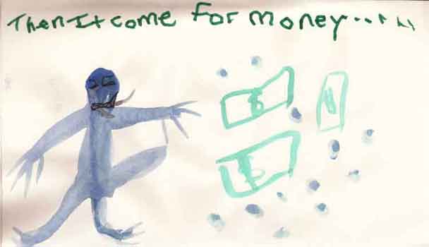 then it come for money