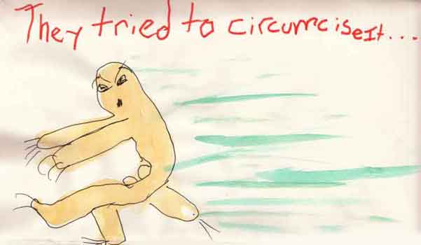 they tried to circumcise it . . . 